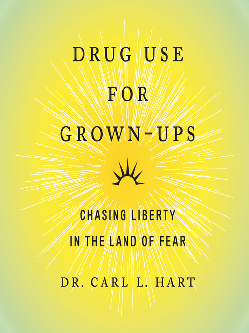 Title details for Drug Use for Grown-Ups by Dr. Carl L. Hart - Available